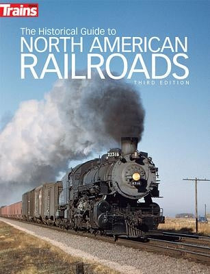 The Historical Guide to North American Railroads by Magazine, Trains