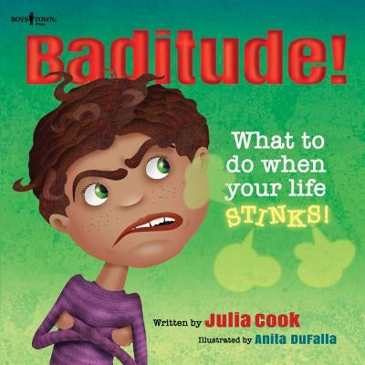 Baditude! What to Do When Life Stinks! by Cook, Julia
