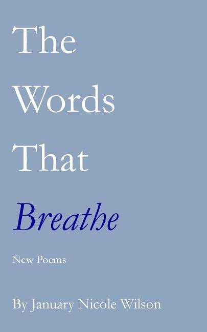 The Words That Breathe by Wilson, January Nicole