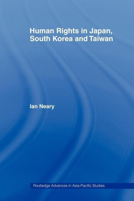 Human Rights in Japan, South Korea and Taiwan by Neary, Ian