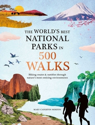 The World's Best National Parks in 500 Walks by Morton, Mary Caperton