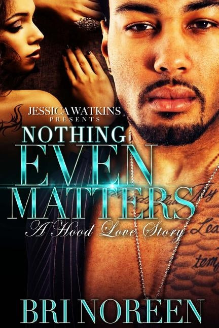 Nothing Even Matters by Noreen, Bri