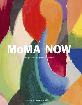 Moma Now: Highlights from the Museum of Modern Art, New York by Lowry, Glenn