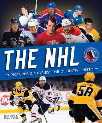 The NHL in Pictures and Stories: The Definitive History by Duff, Bob