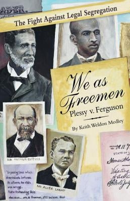 We as Freemen: Plessy V. Ferguson by Medley, Keith