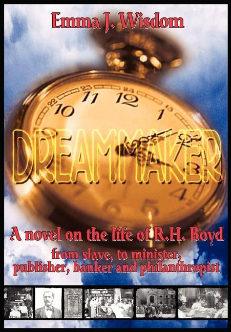 The Dreammaker: A Novel on the Life of R. H. Boyd by Wisdom, Emma