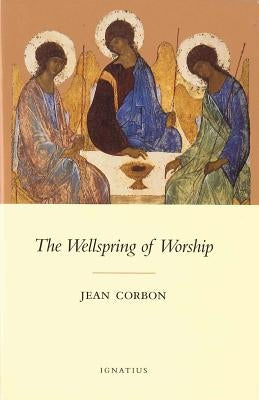 The Wellspring of Worship by Corbon, Jean