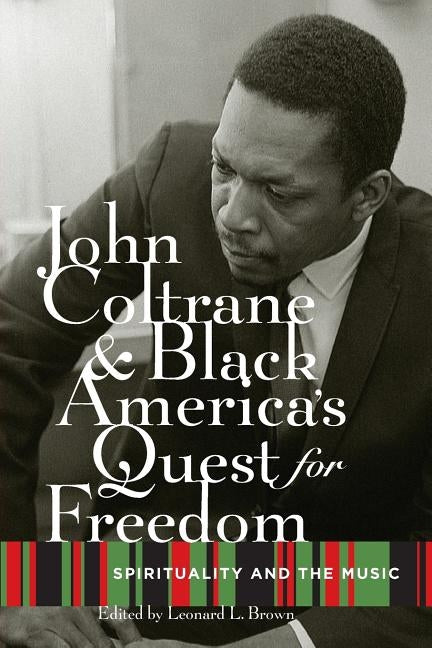 John Coltrane and Black America's Quest for Freedom: Spirituality and the Music by Brown, Leonard