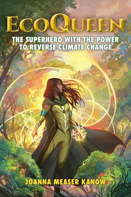 EcoQueen: The Superhero with the Power to Reverse Climate Change by Measer Kanow, Joanna
