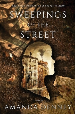 Sweepings of the Street by Denney, Amanda