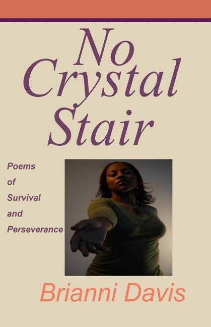 No Crystal Stair: : Poems of Survival and Perseverance by Blue, Brianni
