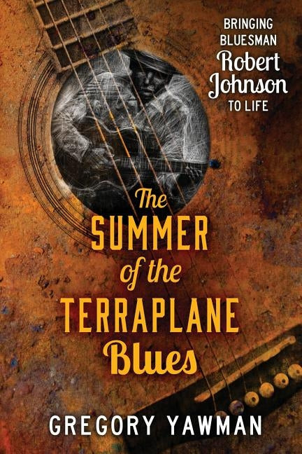 The Summer of the Terraplane Blues by Yawman, Gregory