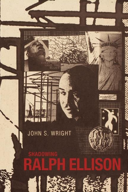 Shadowing Ralph Ellison by Wright, John S.