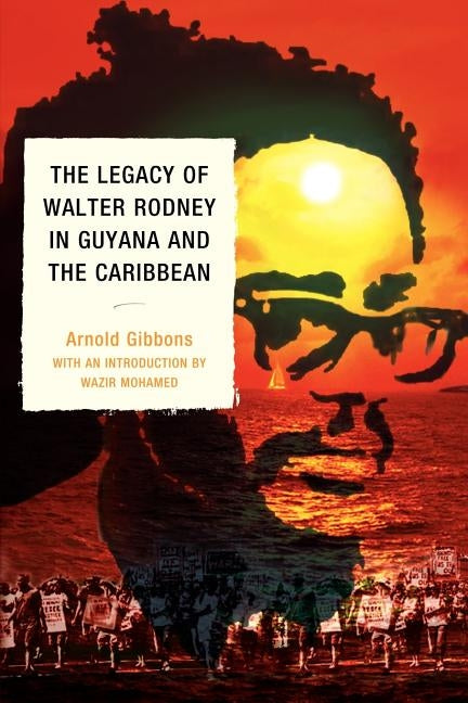 The Legacy of Walter Rodney in Guyana and the Caribbean by Gibbons, Arnold