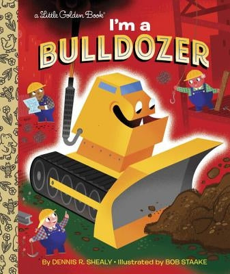 I'm a Bulldozer by Shealy, Dennis R.