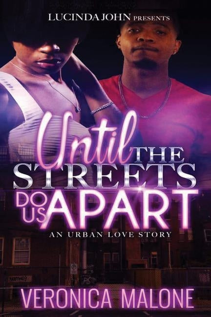 Until the Streets Do Us Apart: An Urban Love Story by Malone, Veronica