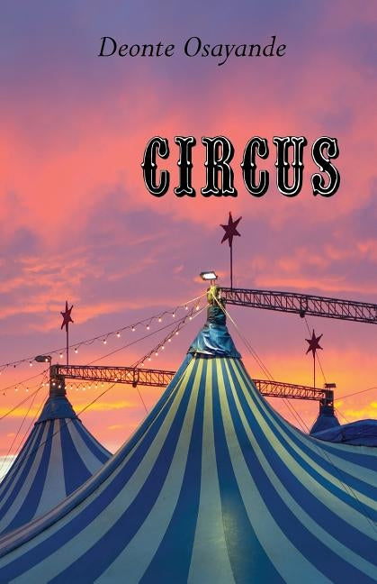 Circus: Poems by Osayande, Deonte