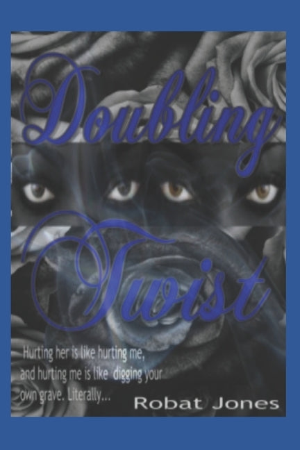 Doubling Twist: Hurting her is like hurting me and hurting me is like digging your own grave. by Jones, Robat