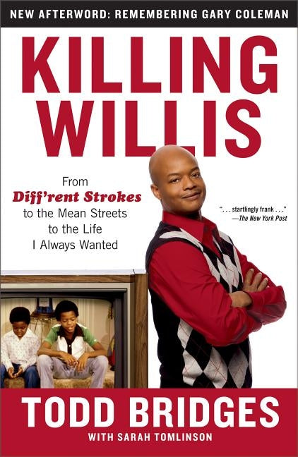 Killing Willis: From Diff'rent Strokes to the Mean Streets to the Life I Always Wanted by Bridges, Todd