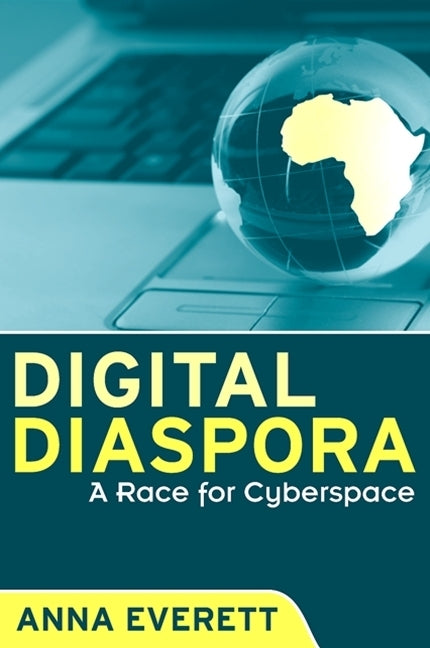 Digital Diaspora: A Race for Cyberspace by Everett, Anna