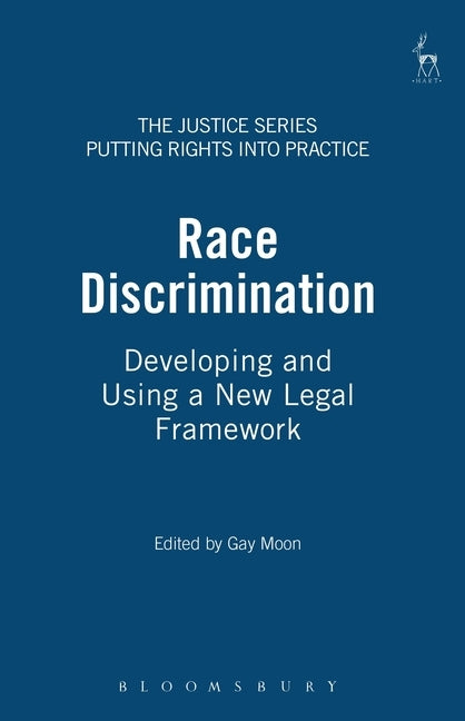 Race Discrimination: Developing and Using a New Legal Framework by Moon, Gay