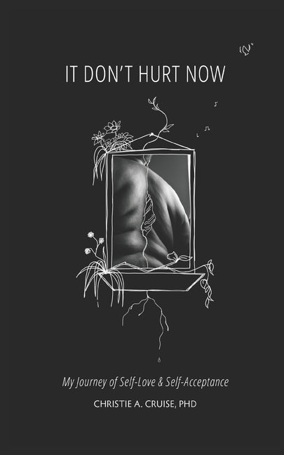 It Don't Hurt Now: My Journey of Self-Love & Self-Acceptance by Deed, Taylor
