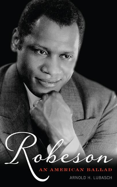 Robeson: An American Ballad by Lubasch, Arnold H.