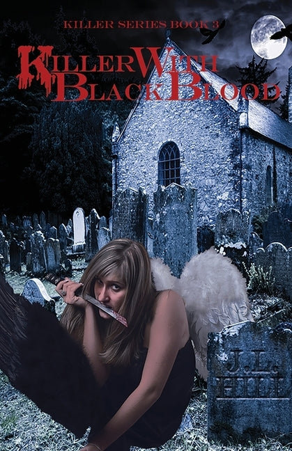 Killer With Black Blood by Hill, J. L.