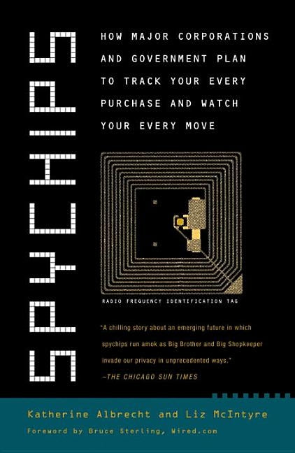 Spychips: How Major Corporations and Government Plan to Track Your Every Purchase and Watc H Your Every Move by Albrecht, Katherine