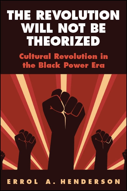 The Revolution Will Not Be Theorized by Henderson, Errol A.
