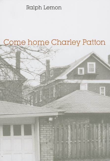 Come Home Charley Patton by Lemon, Ralph