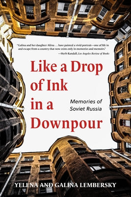 Like a Drop of Ink in a Downpour: Memories of Soviet Russia by Lembersky, Yelena