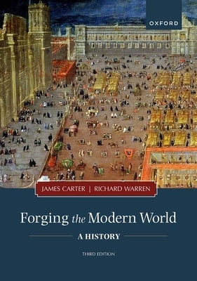 Forging the Modern World: A History by Carter, James