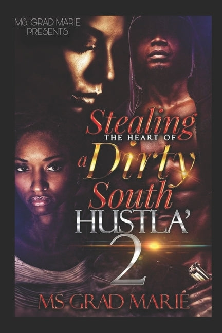 Stealing the Heart of a Dirty South Hustla' 2 by Marie, Grad