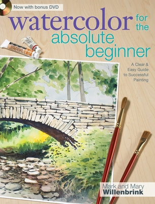 Watercolor for the Absolute Beginner [With DVD] by Willenbrink, Mark