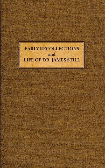 Early Recollections and Life of James Still by Still, James