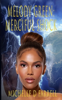 Melody Green: Merciful Shock: Book 1 of The Melody Green Series by Farrell, Michelle D.