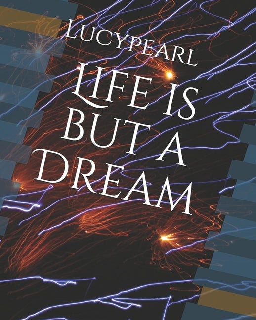 Life is but a Dream by Pearl, Lucy
