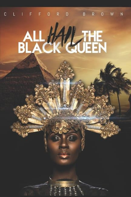 All Hail the Black Queen: Poetry for Inspiration by Brown, Clifford R.