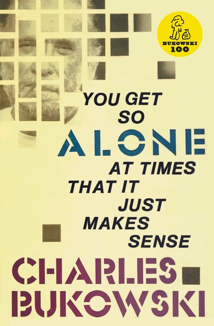 You Get So Alone at Times by Bukowski, Charles