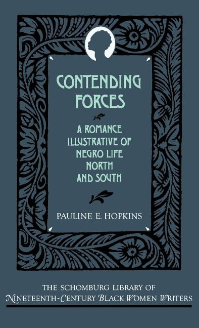 Contending Forces: A Romance Illustrative of Negro Life North and South by Hopkins, Pauline E.
