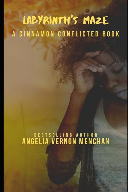 Labyrinth's Maze: A Cinnamon Conflicted Book by Vernon Menchan, Angelia