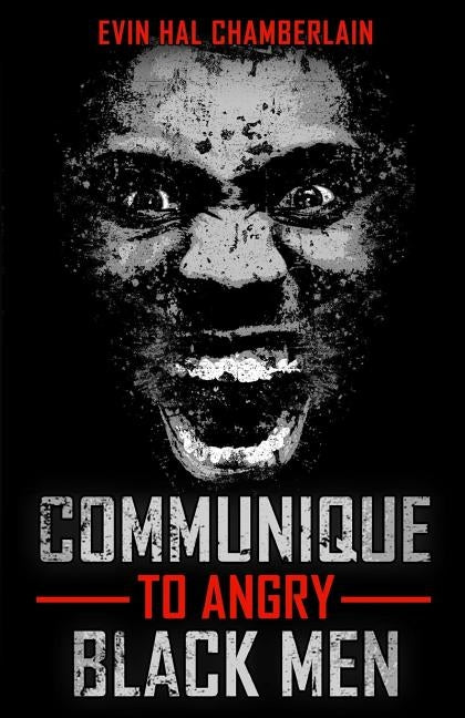 Communique To Angry Black Men by Chamberlain, Evin Hal