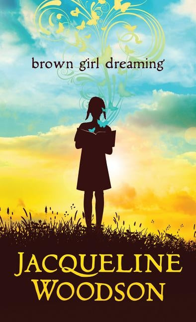 Brown Girl Dreaming by Woodson, Jacqueline