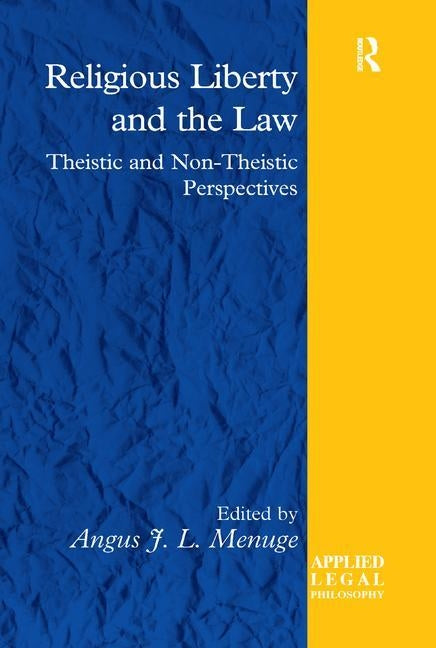 Religious Liberty and the Law: Theistic and Non-Theistic Perspectives by Menuge, Angus J. L.