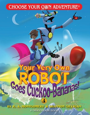 Your Very Own Robot Goes Cuckoo-Bananas! by Montgomery, R. a.