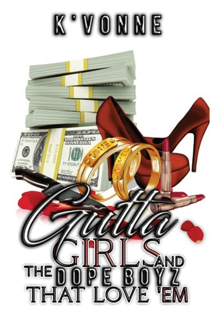 Gutta Girls And The Dope Boyz That Love Em by Vonne, K'