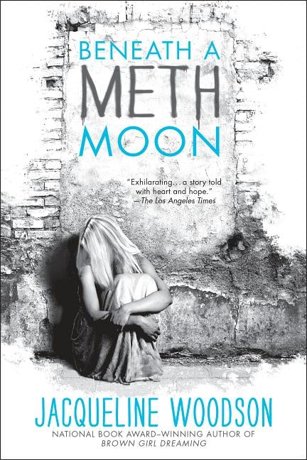 Beneath a Meth Moon: An Elegy by Woodson, Jacqueline