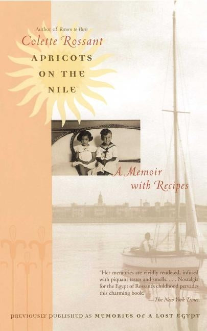 Apricots on the Nile: A Memoir with Recipes by Rossant, Colette