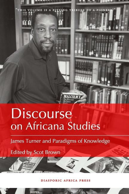 Discourse on Africana Studies: James Turner and Paradigms of Knowledge by Brown, Scot